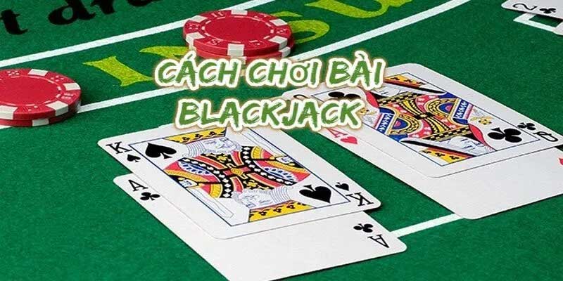 Cách chơi bài Black jack