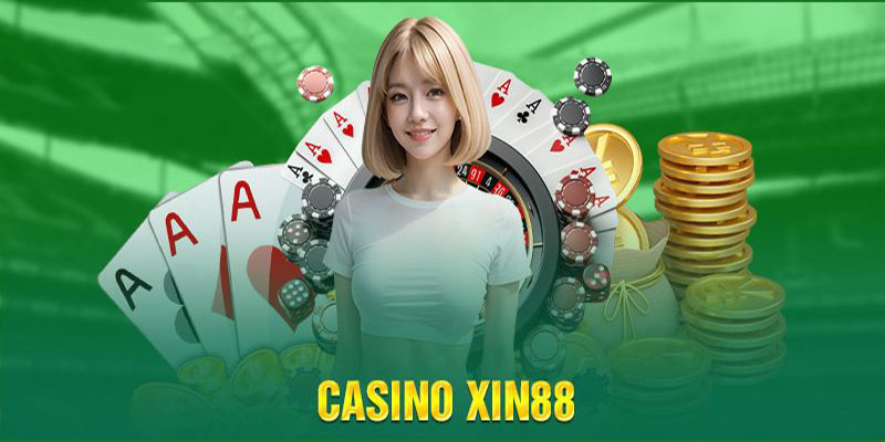 Chinh phục casino Xin88 không hề khó nếu biết đến những điều sau