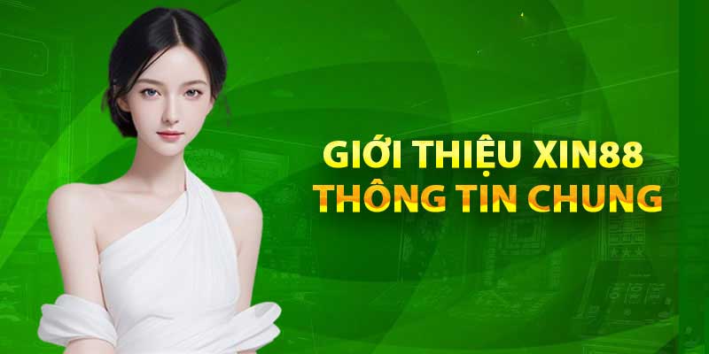 Giới thiệu tổng quan Xin88