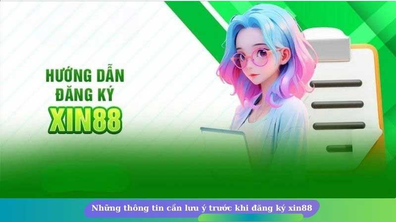 Những thông tin cần đăng ký Xin88