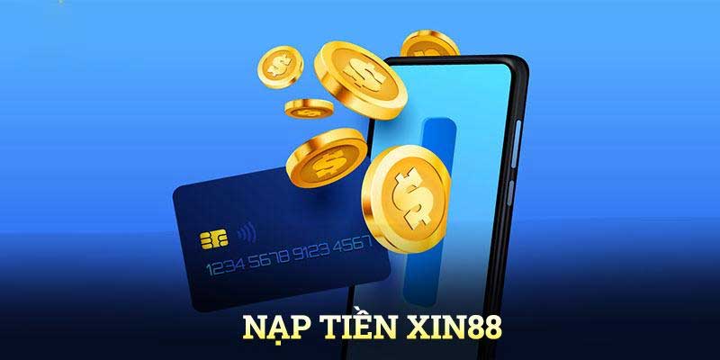 Rủi ro không đáng co khi thực hiện nạp tiền Xin88