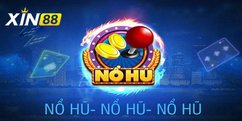 Ưu đãi không thể bỏ qua nếu bạn là game thủ tại sảnh nổ hũ Xin88