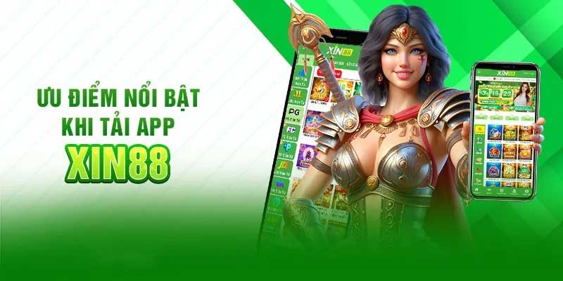 Ưu điểm nổi bật khi tải app Xin88